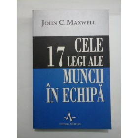   CELE  17  LEGI  ALE  MUNCII  IN  ECHIPA  -  John C. MAXWELL